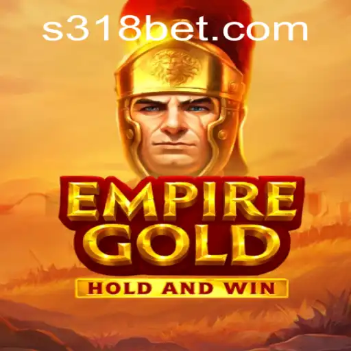 EmpireGold: Diving into the Intriguing World of Strategy Games and Online Betting with 318bet.com