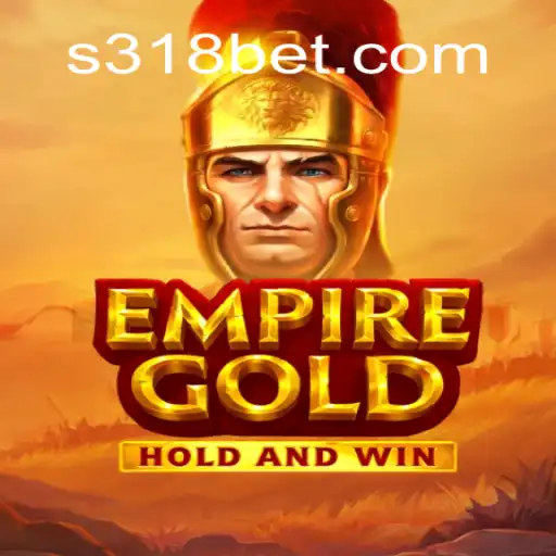 EmpireGold: Diving into the Intriguing World of Strategy Games and Online Betting with 318bet.com